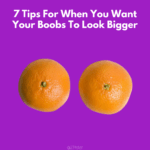7 Tips For Bigger Boobs