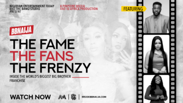 ‘BBNaija: The Fame, The Fans, The Frenzy’ - A Documentary By ID Africa The Bang Studio Now Live